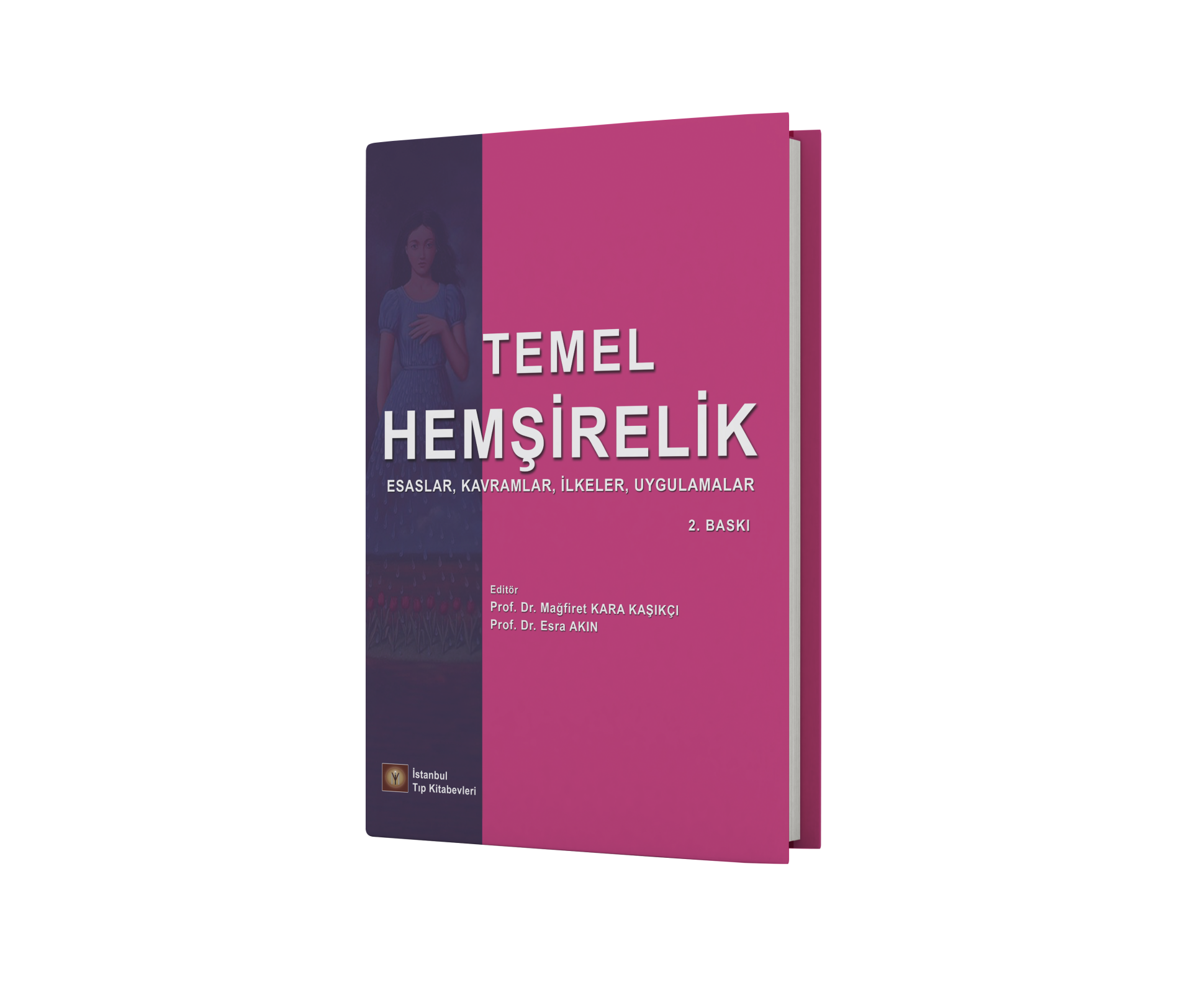 Temel Hemşirelik Esaslar, Kavramlar, İlkeler, Uygulamalar