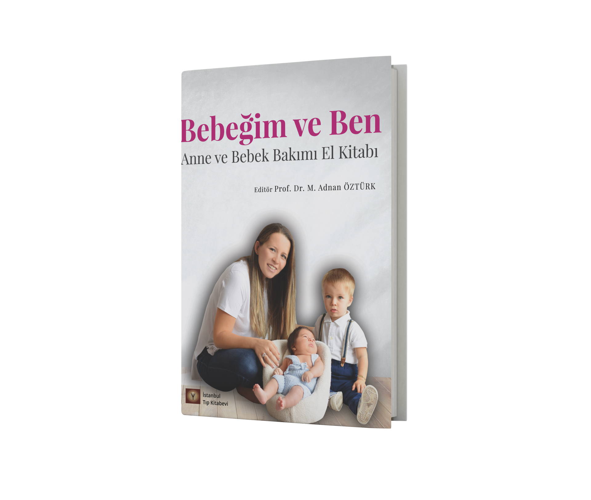 Bebeğim ve Ben - Anne ve Bebek Bakımı El Kitabı