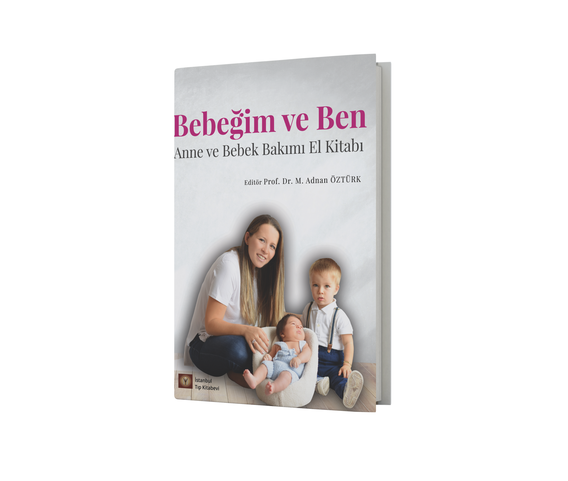 Bebeğim ve Ben - Anne ve Bebek Bakımı El Kitabı