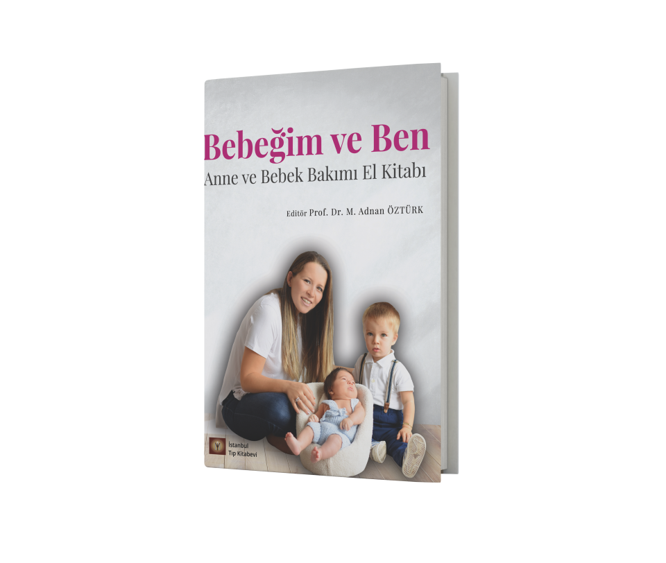 Bebeğim ve Ben - Anne ve Bebek Bakımı El Kitabı