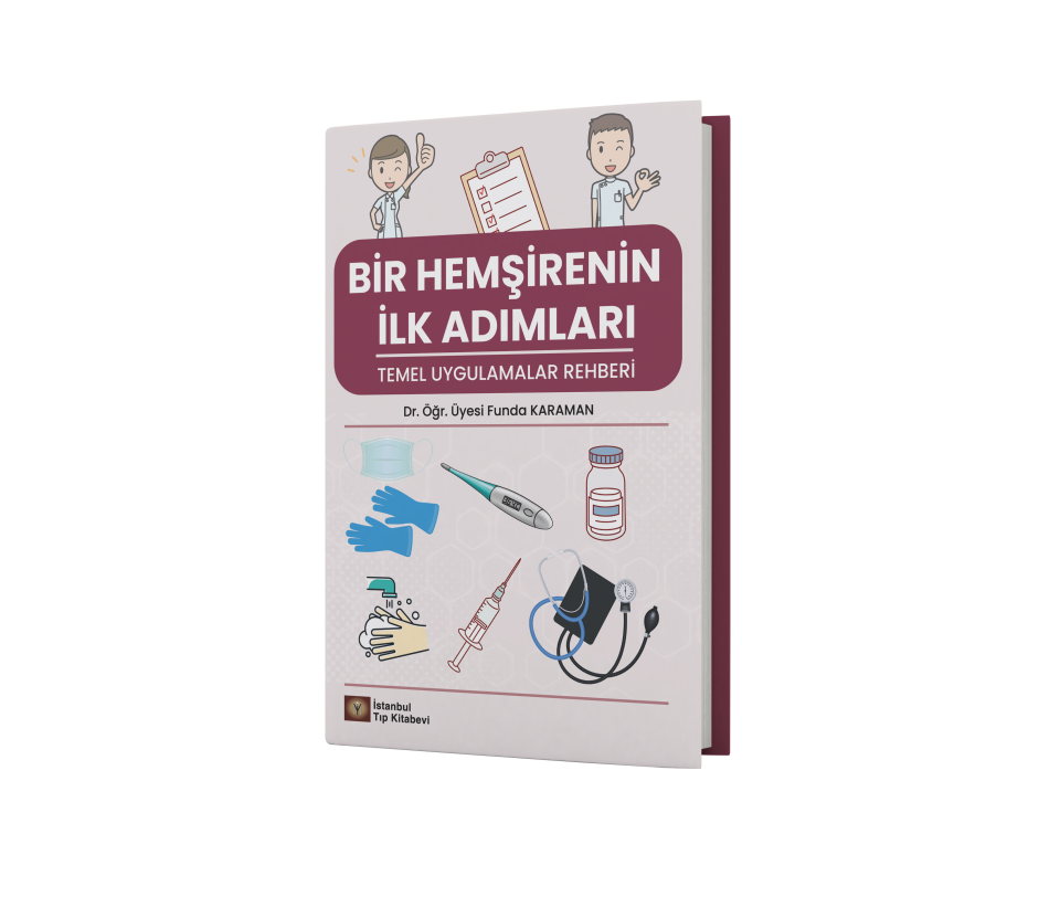Bir Hemşirenin İlk Adımları Temel Uygulamalar Rehberi
