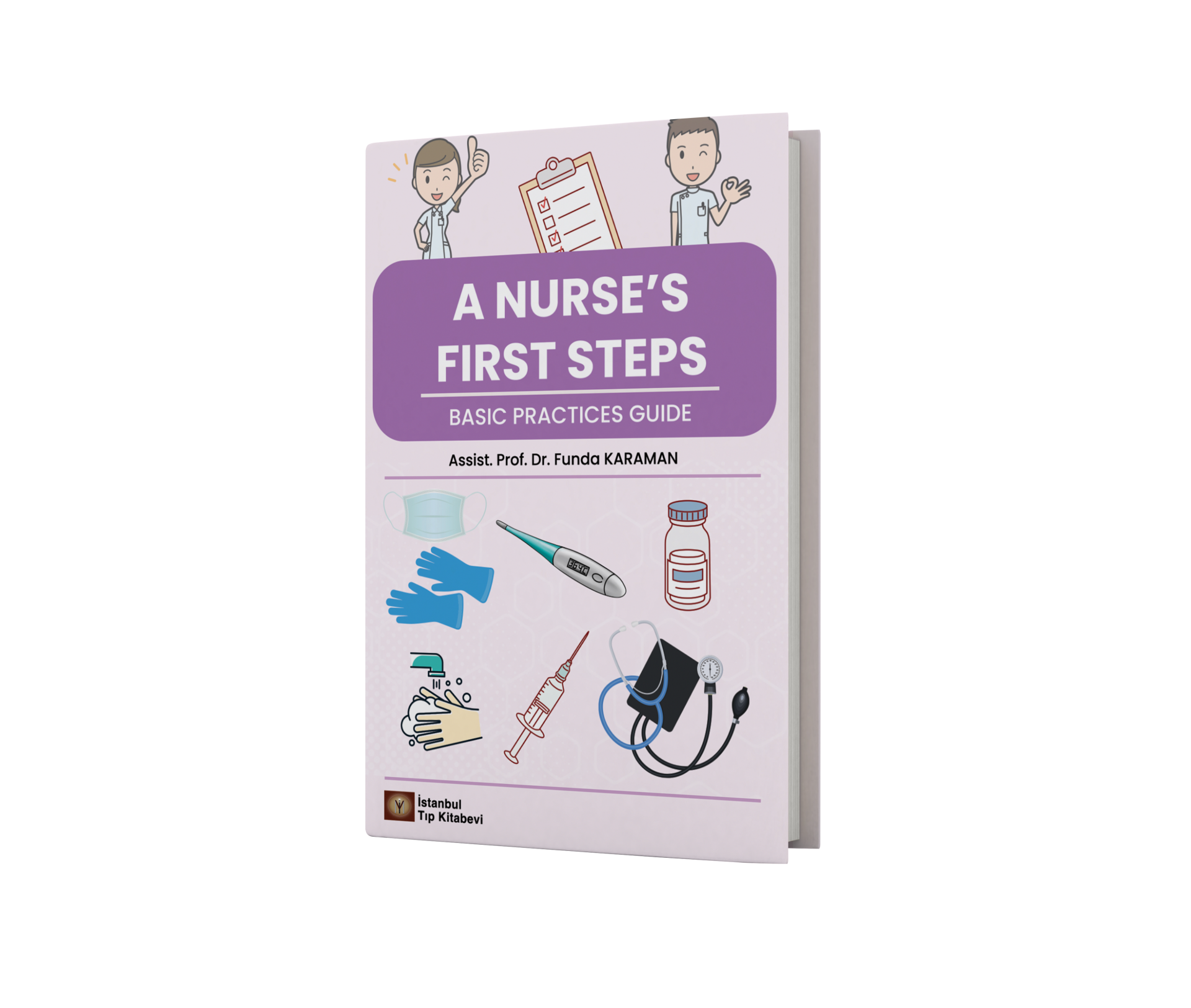 A NURSE’S FIRST STEPS: BASIC PRACTICES GUIDE
