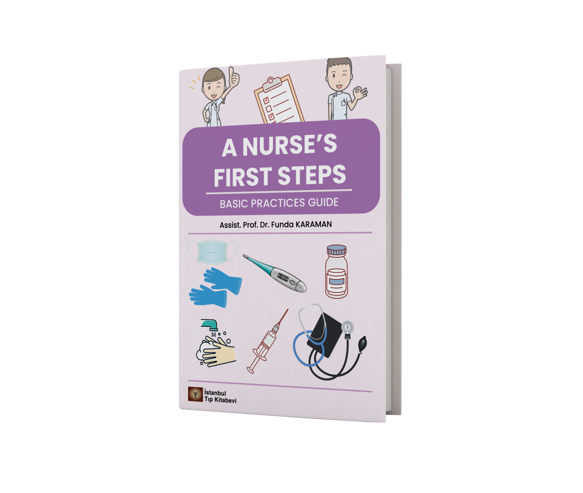 A NURSE’S FIRST STEPS: BASIC PRACTICES GUIDE