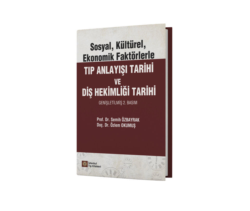 Sosyal, Kültürel, Ekonomik Faktörlerle Tıp Anlayışı Tarihi ve Diş Hekimliği Tarihi
