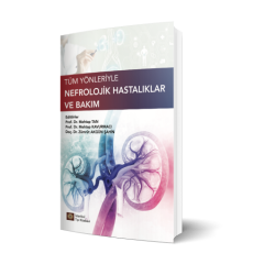 Tüm Yönleriyle Nefrolojik Hastalıklar ve Bakım