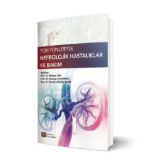 Tüm Yönleriyle Nefrolojik Hastalıklar ve Bakım