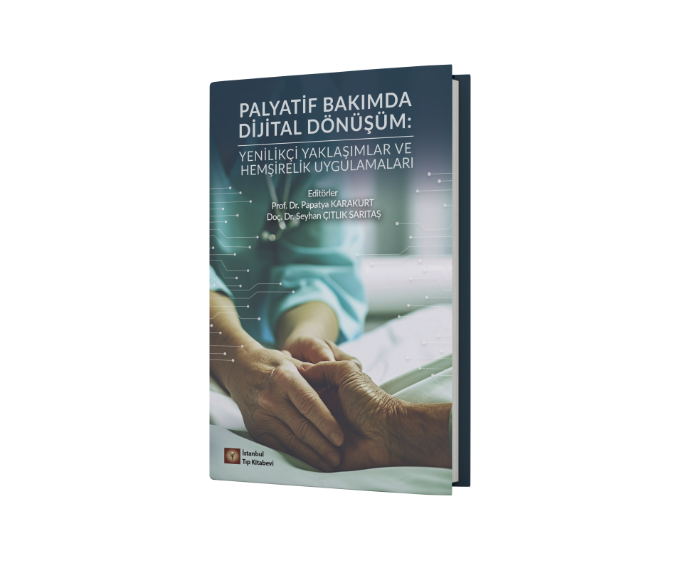 Palyatif Bakımda Dijital Dönüşüm Yenilikçi Yaklaşımlar ve Hemşirelik Uygulamaları