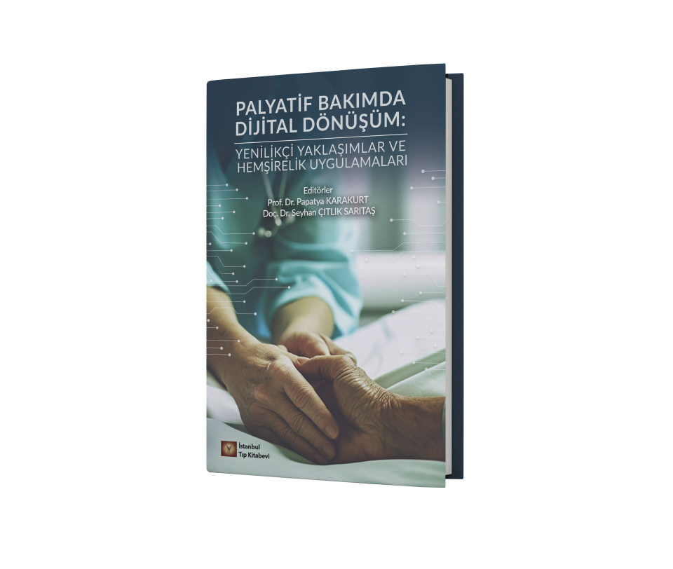 Palyatif Bakımda Dijital Dönüşüm Yenilikçi Yaklaşımlar ve Hemşirelik Uygulamaları