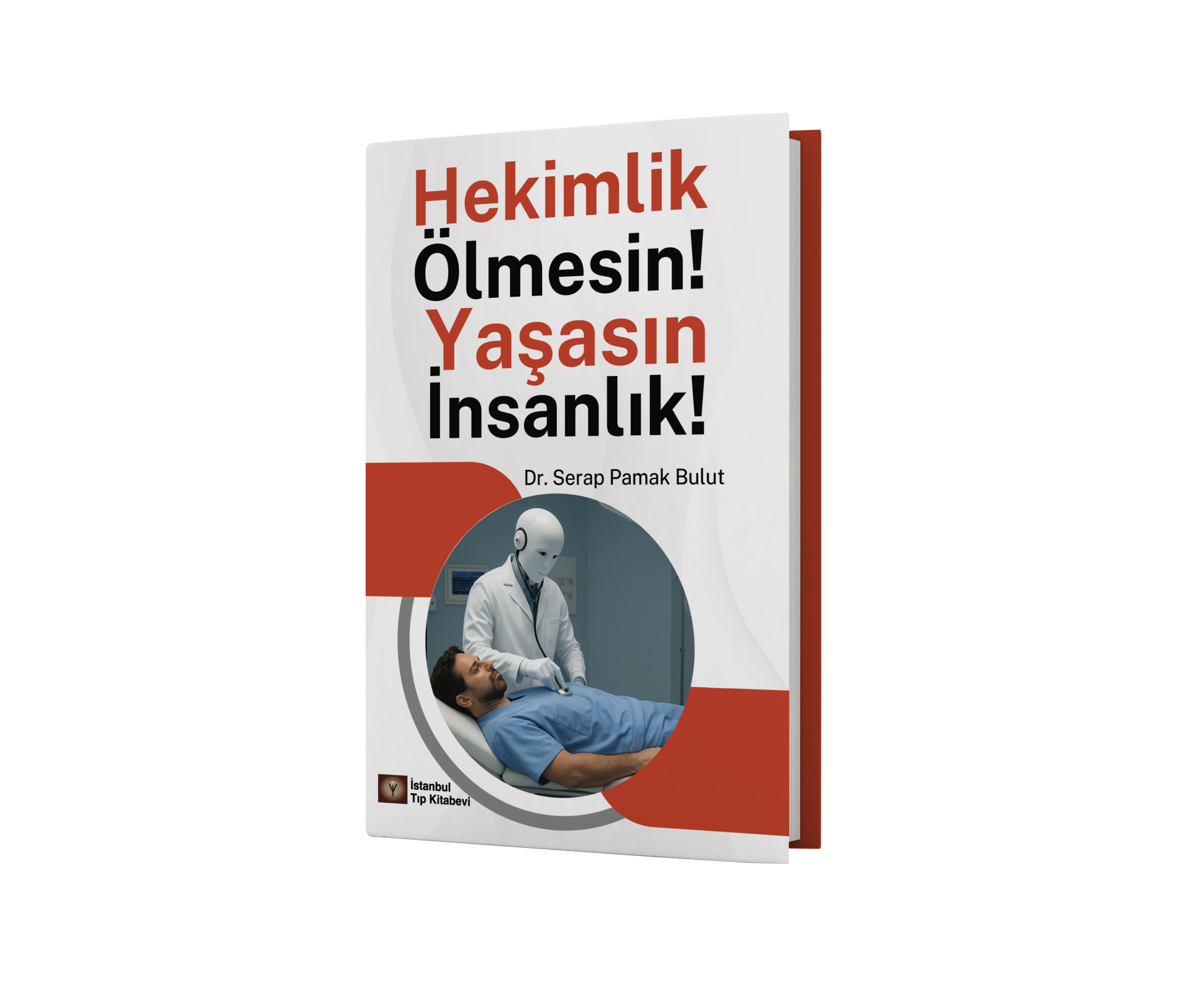 Hekimlik Ölmesin! Yaşasın İnsanlık!