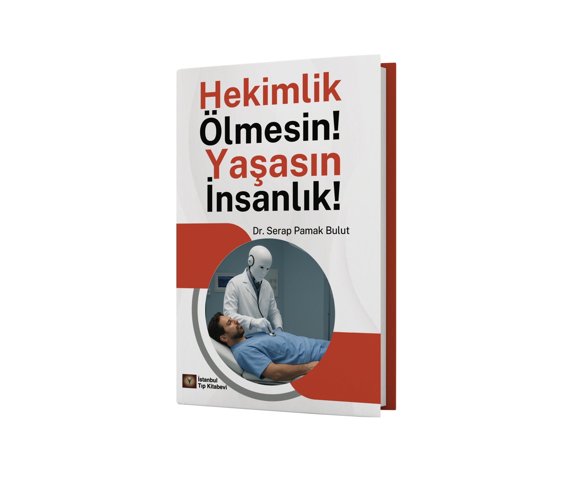 Hekimlik Ölmesin! Yaşasın İnsanlık!
