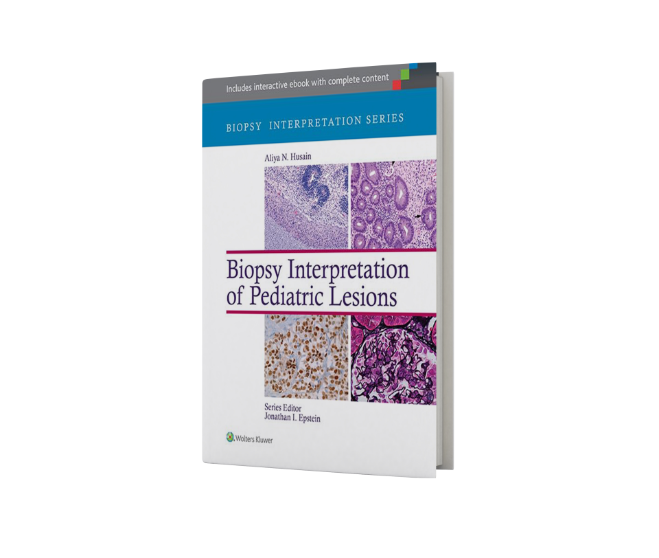 Biopsy Interpretation of Pediatric Lesions (Biopsy Interpretation Series)
