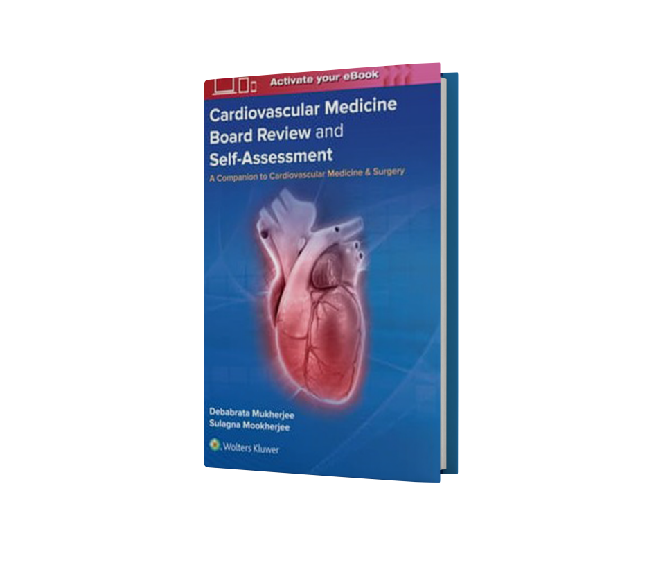 Cardiovascular Medicine Board Review and Self-Assessment A Companion to Cardiovascular Medicine & Surgery
