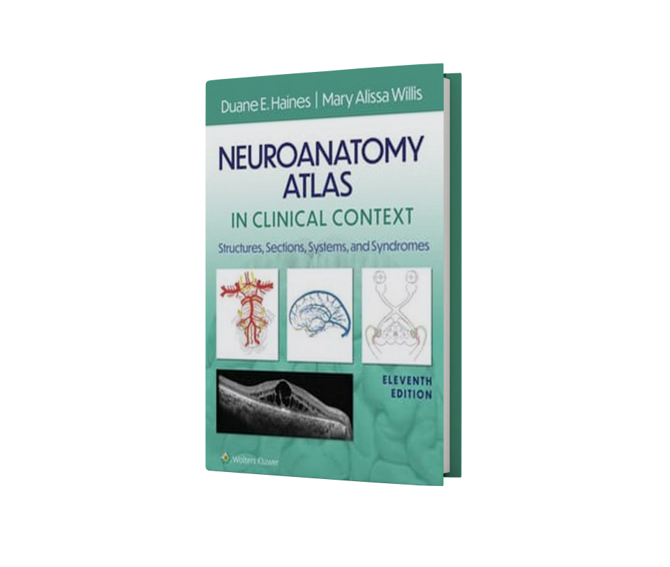 Neuroanatomy Atlas in Clinical Context: Structures, Sections, Systems, and Syndromes, 11th Edition
