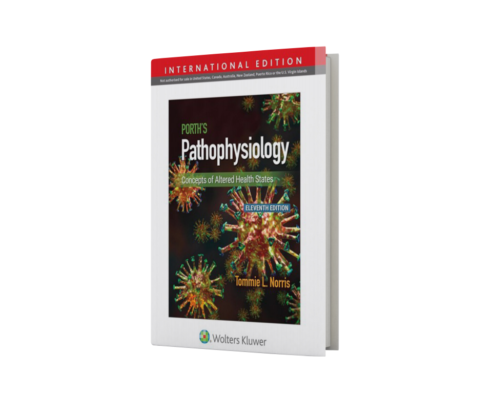 Porth`s Pathophysiology Concepts of Altered Health States, 11th Edition