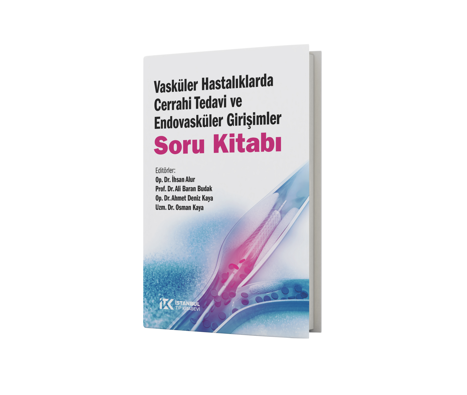 Vasküler Hastalıklarda Cerrahi Tedavi ve Endovasküler Girişimler Soru Kitabı