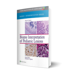 Biopsy Interpretation of Pediatric Lesions (Biopsy Interpretation Series) First Edition