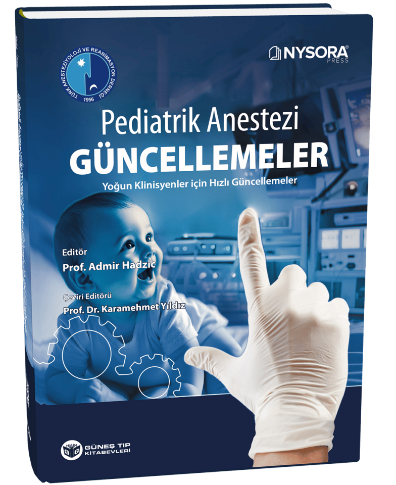 NYSORA - Pediatrik Anestezi Güncellemeler - Yoğun Klinisyenler İçin Hızlı Güncellemeler (TARD Yayınıdır)
