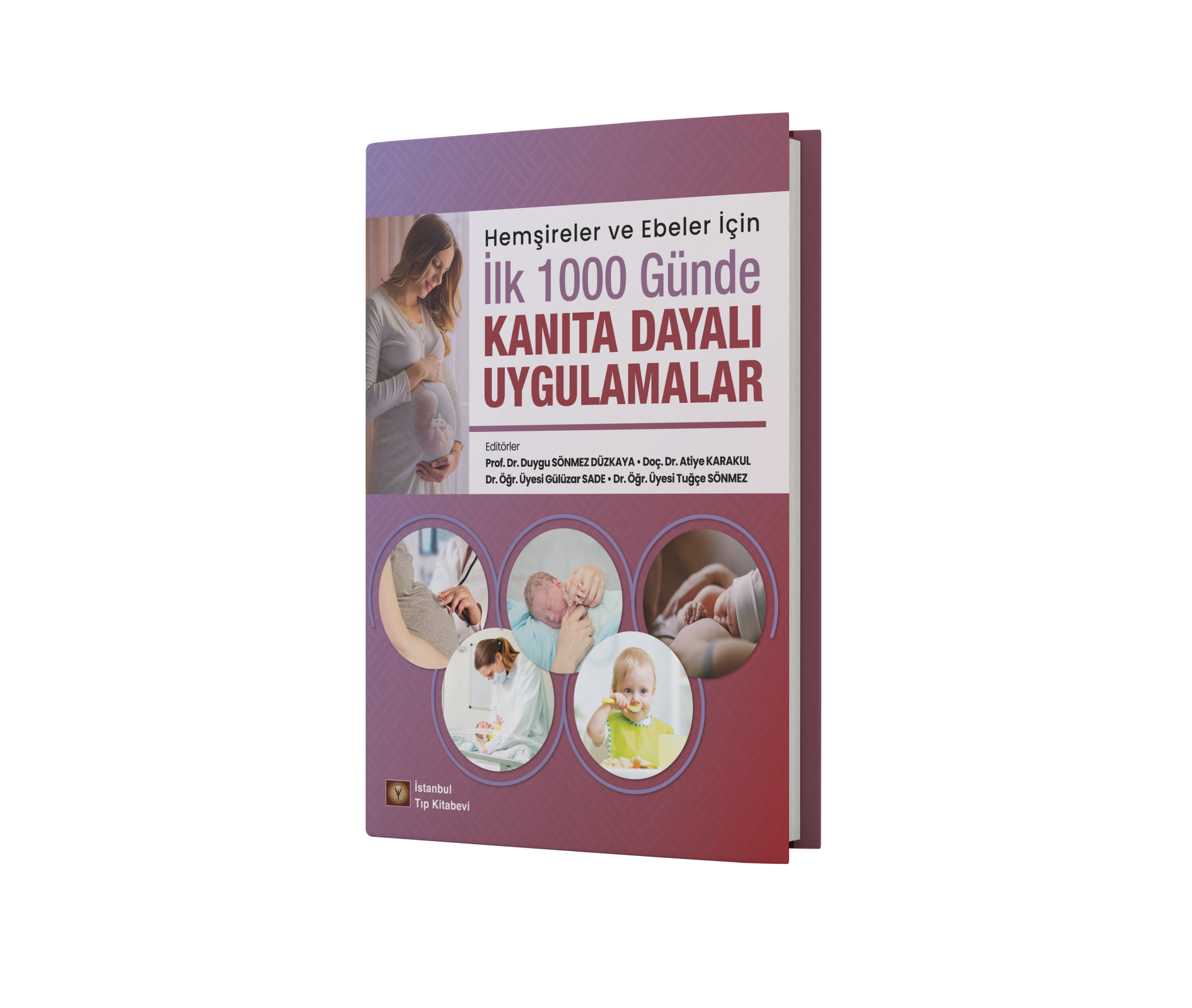 Hemşireler ve Ebeler İçin İlk 1000 Günde Kanıta Dayalı Uygulamalar