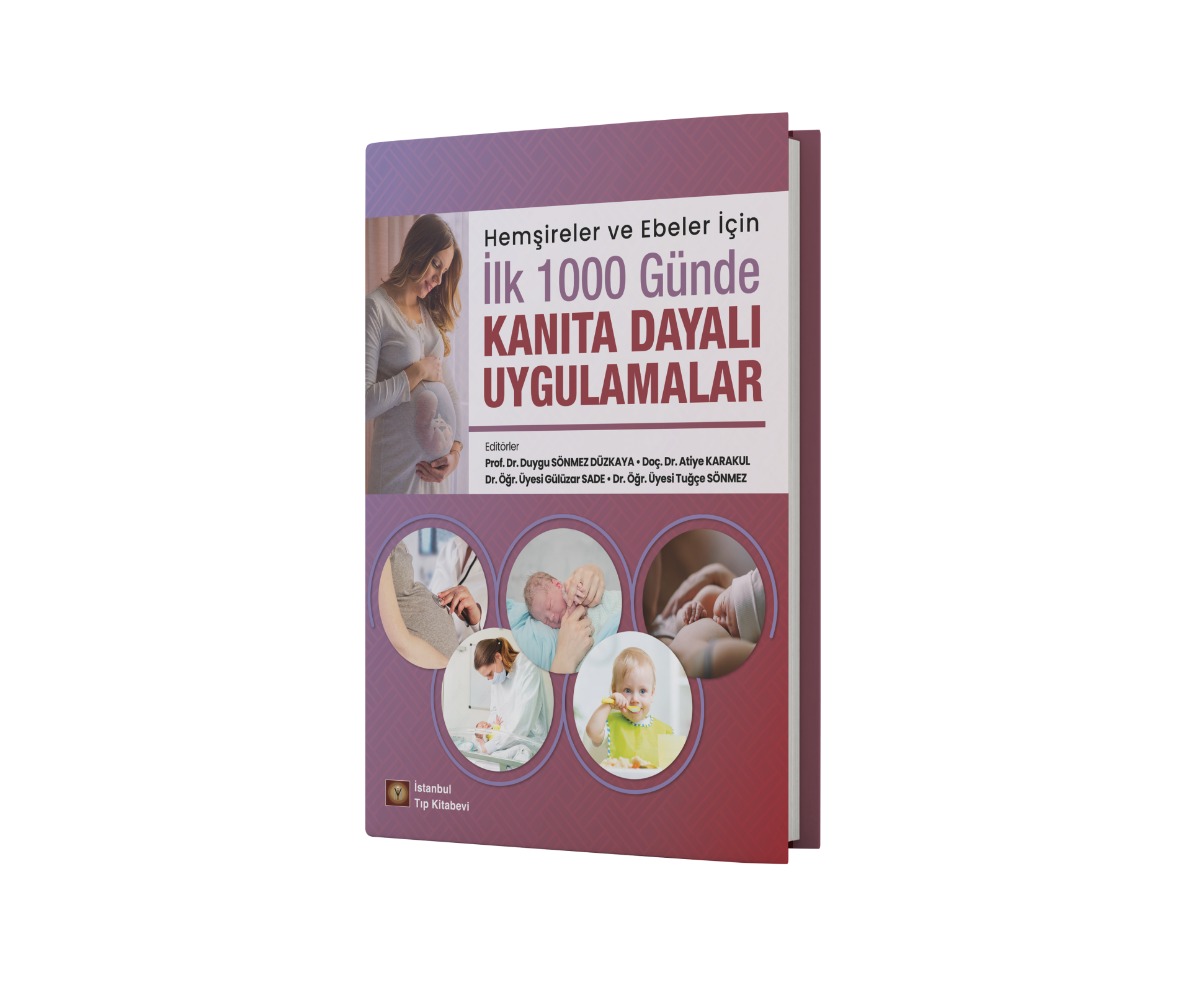 Hemşireler ve Ebeler İçin İlk 1000 Günde Kanıta Dayalı Uygulamalar