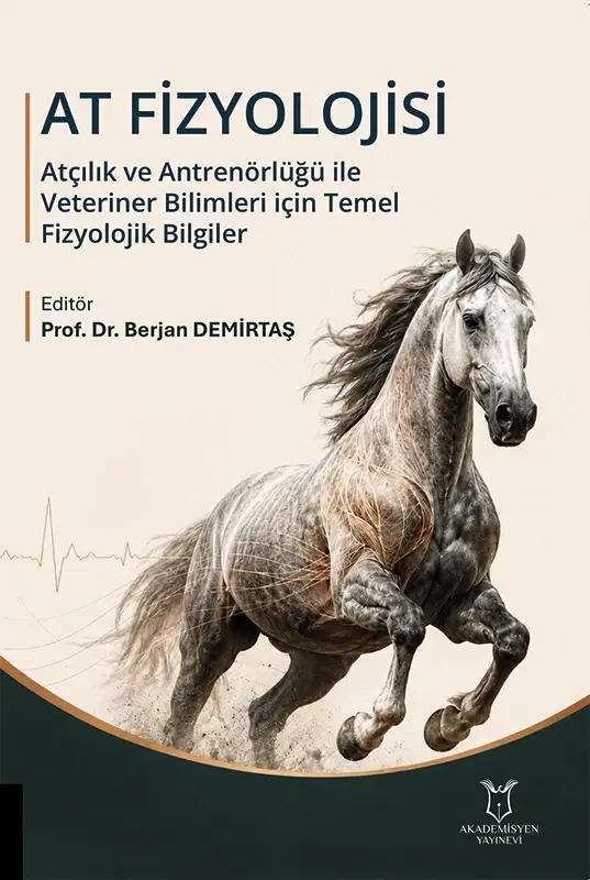 AT FİZYOLOJİSİ Atçılık ve Antrenörlüğü ile Veteriner Bilimleri için Temel Fizyolojik Bilgiler