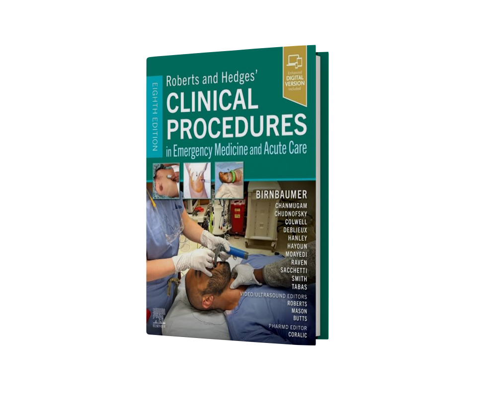 Roberts and Hedges’ Clinical Procedures in Emergency Medicine and Acute Care, 8th Edition