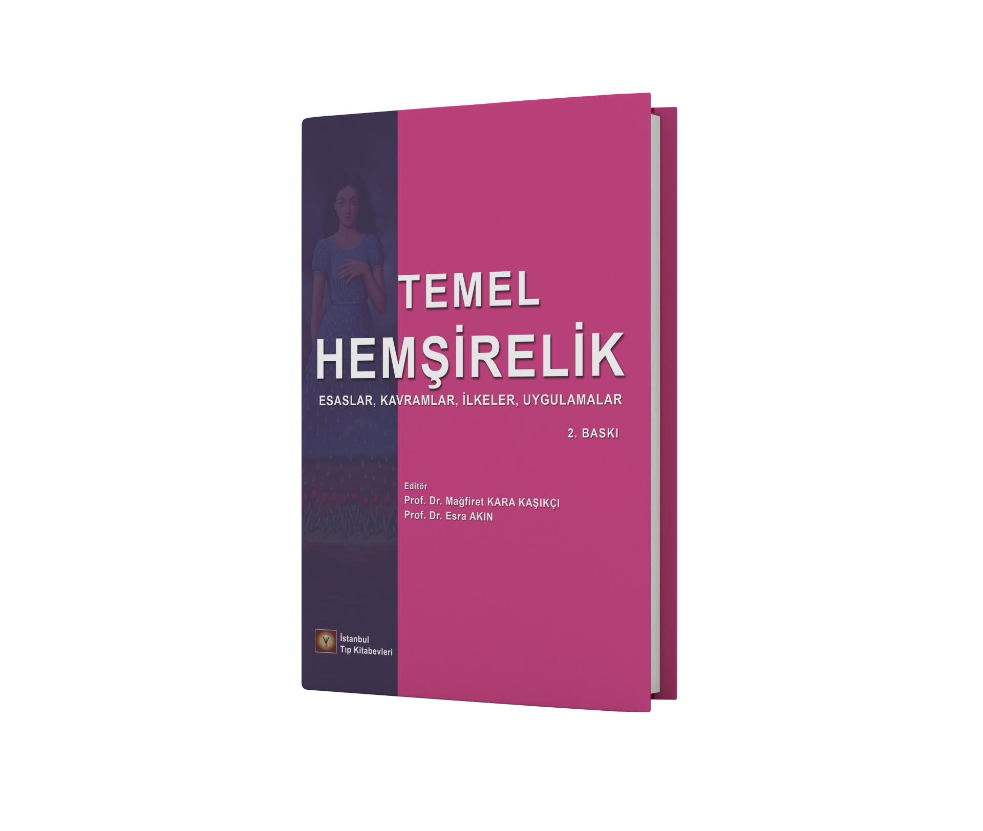 Temel Hemşirelik Esaslar, Kavramlar, İlkeler, Uygulamalar