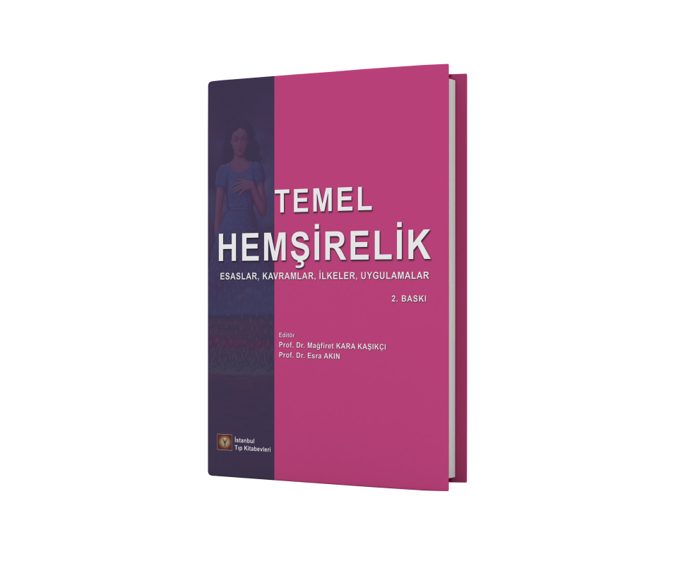 Temel Hemşirelik Esaslar, Kavramlar, İlkeler, Uygulamalar