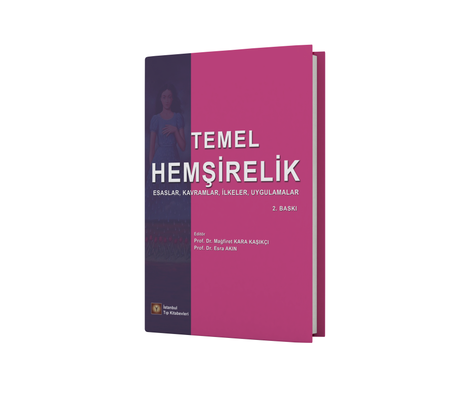 Temel Hemşirelik Esaslar, Kavramlar, İlkeler, Uygulamalar