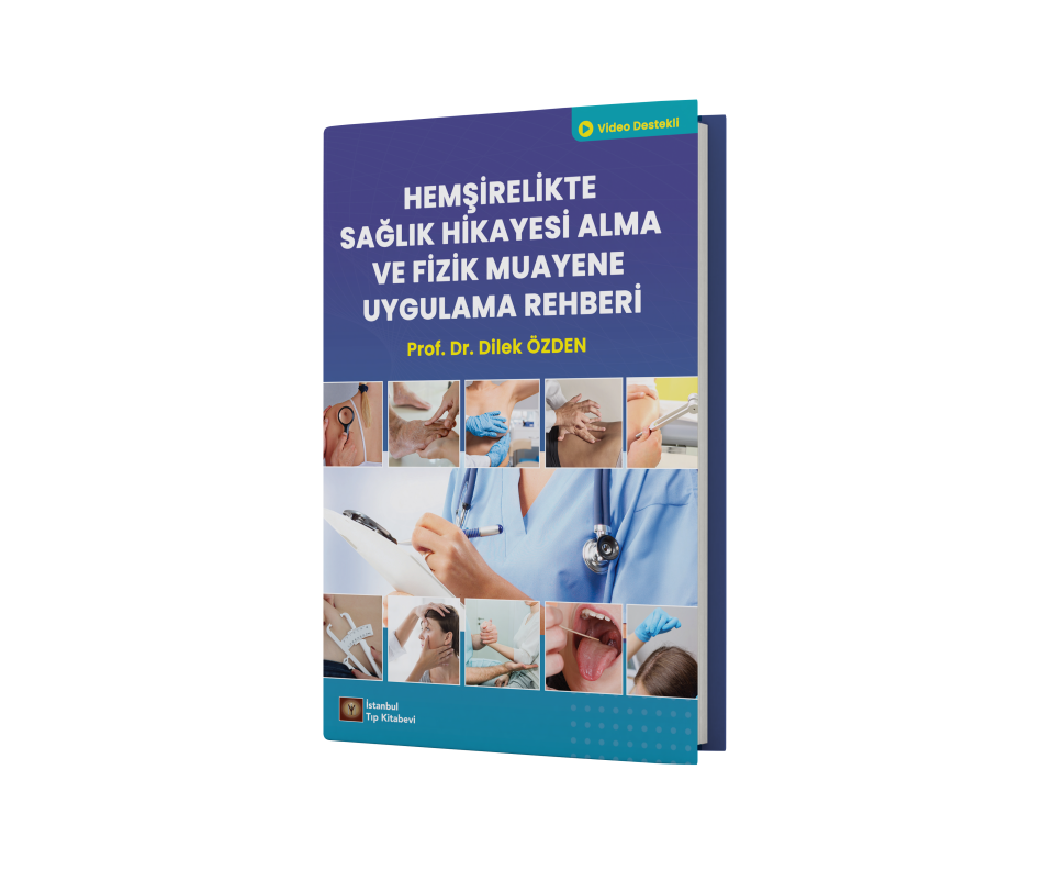 Hemşirelikte Sağlık Hikayesi Alma ve Fizik Muayene Uygulama Rehberi